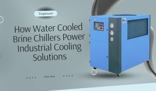 How Water Cooled Brine Chillers Power Industrial Cooling Solutions