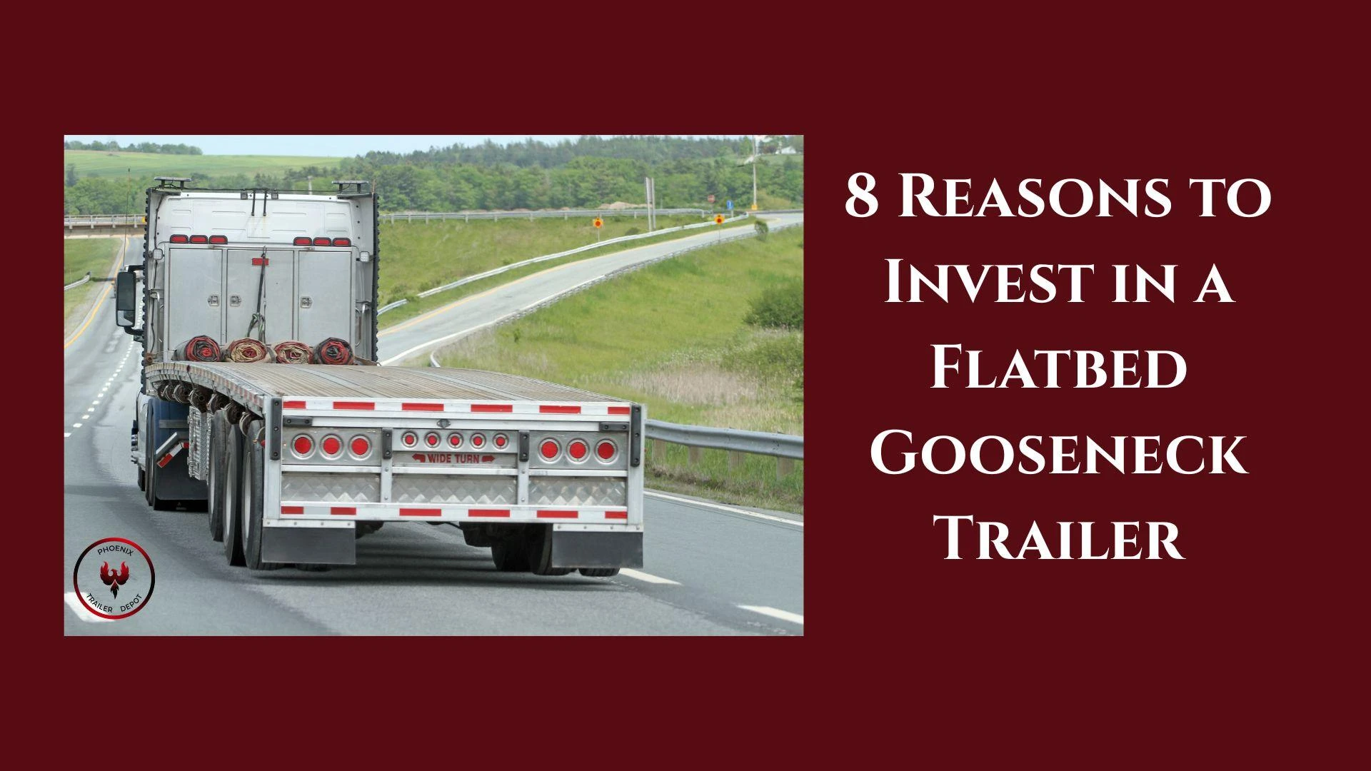 8 Reasons to Invest in a Flatbed Gooseneck Trailer