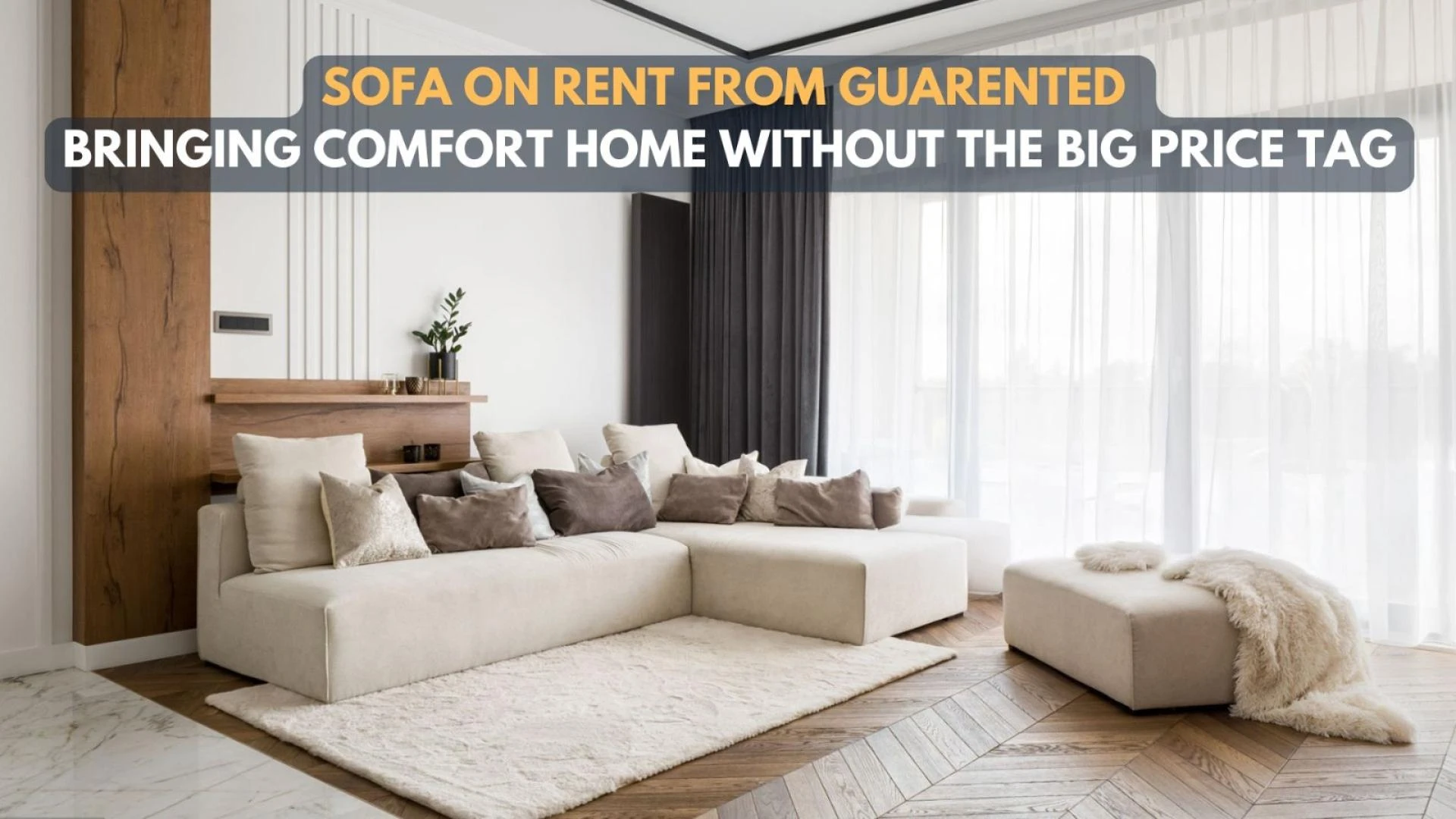 Sofa On Rent from Guarented: Bringing Comfort Home Without the Big Price Tag