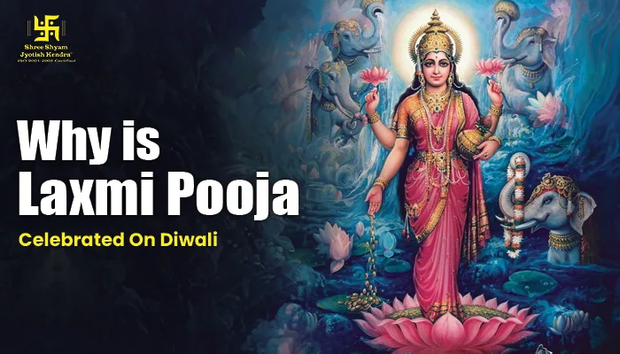 Why Is Lakshmi Puja Celebrated on Diwali?