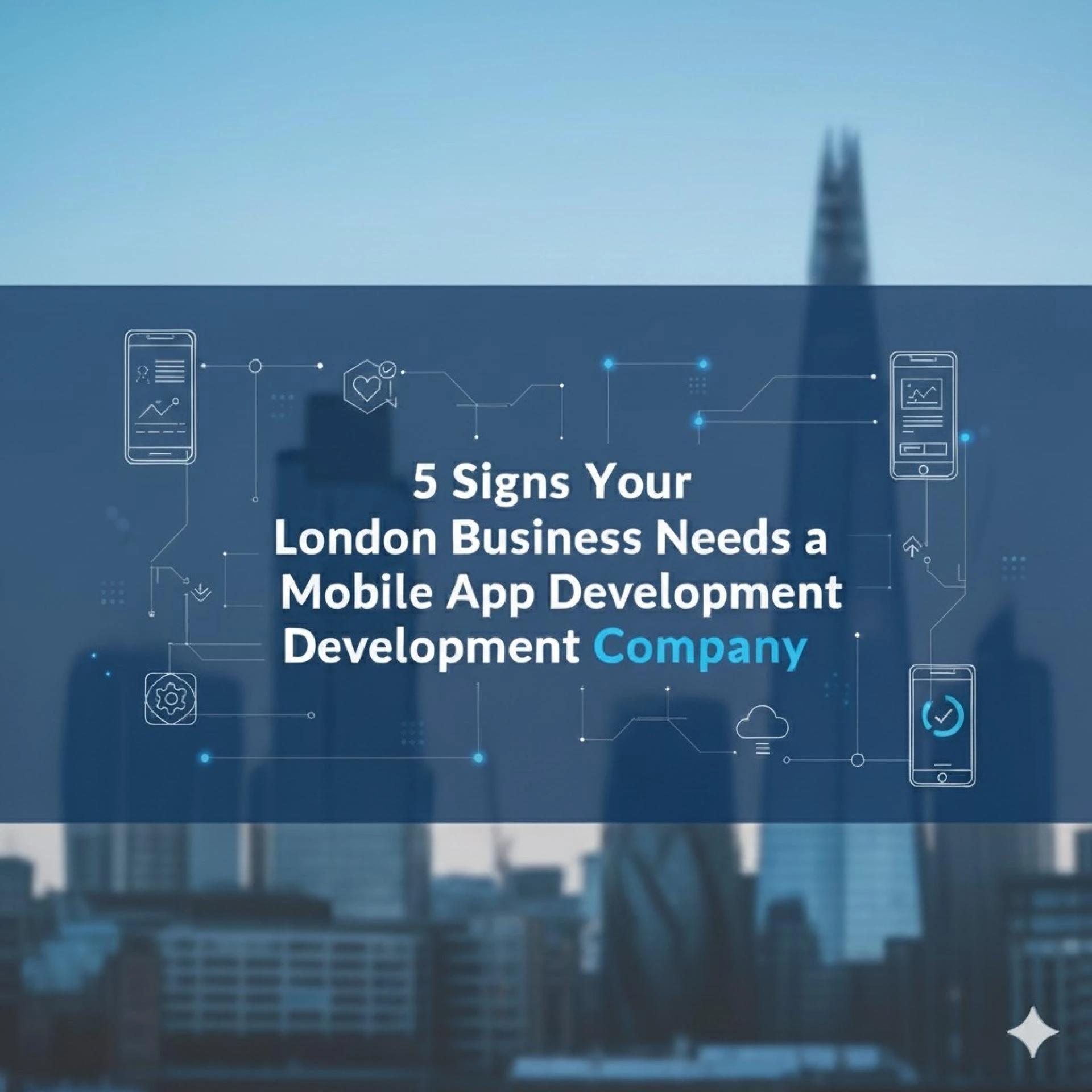 5 Signs Your London Business Needs a Mobile App Development Company