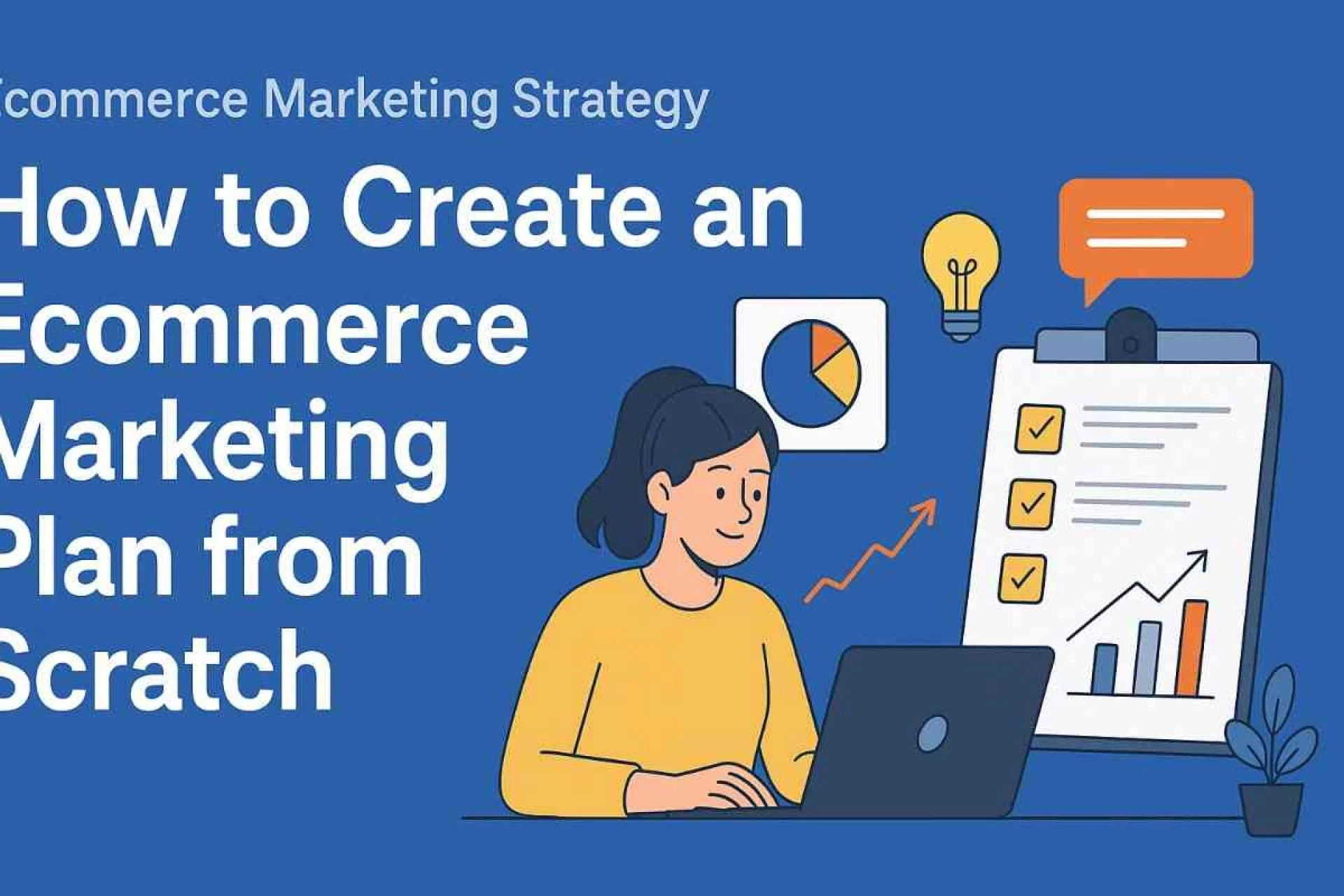 How to Create an Ecommerce Marketing Plan from Scratch