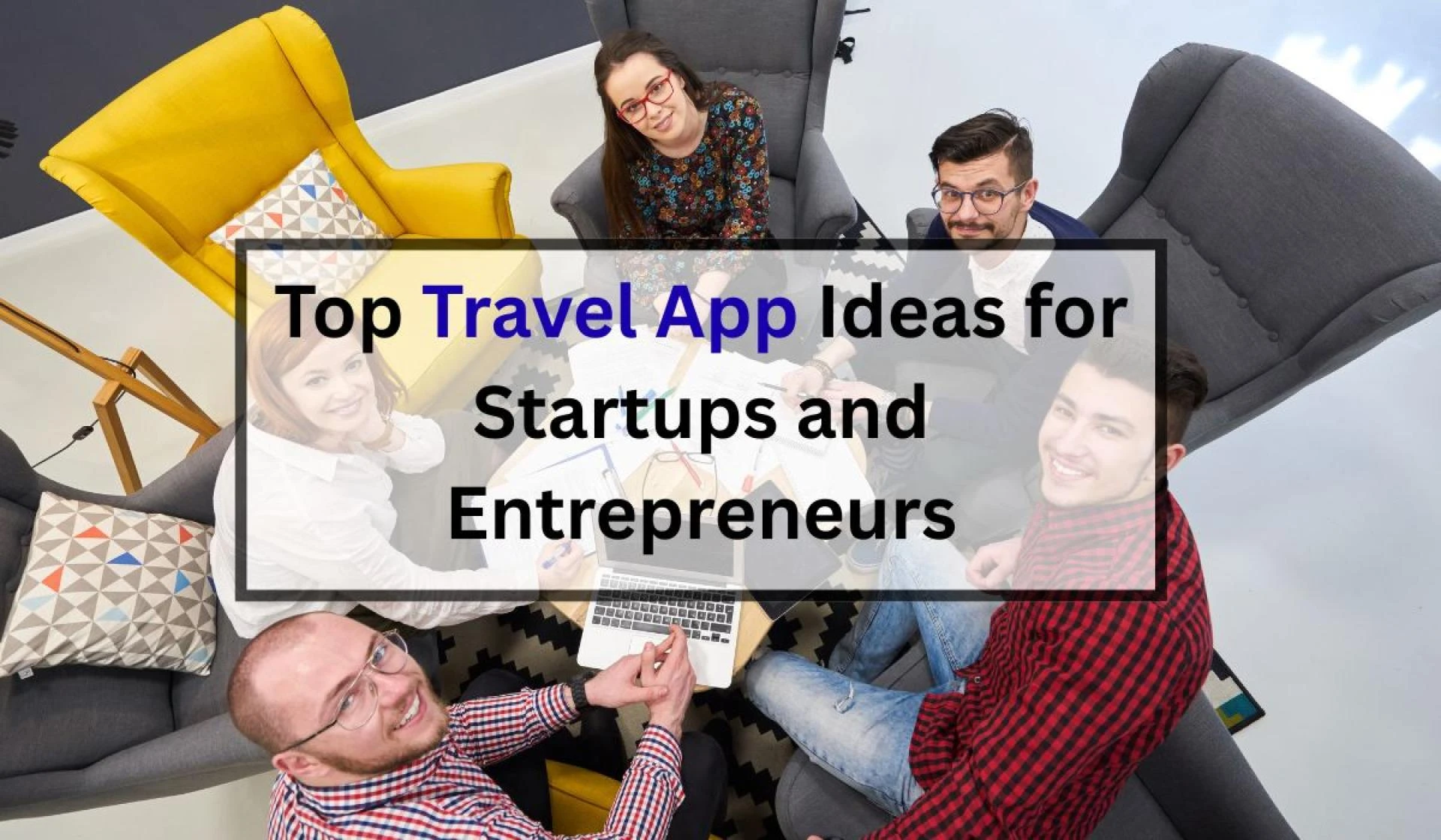 Top Travel App Ideas for Startups and Entrepreneurs