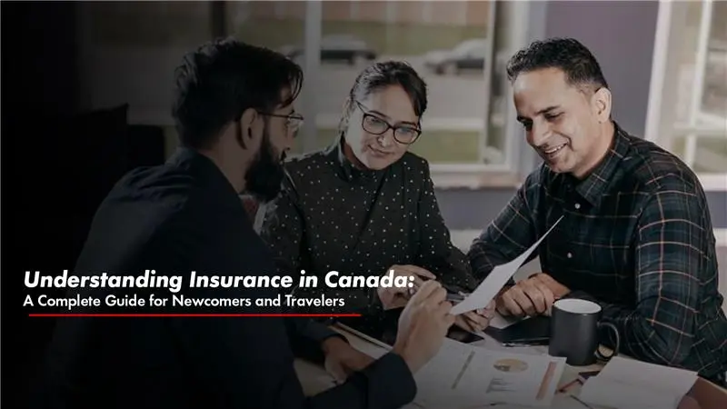 Understanding Insurance in Canada: A Complete Guide for Newcomers and Travelers