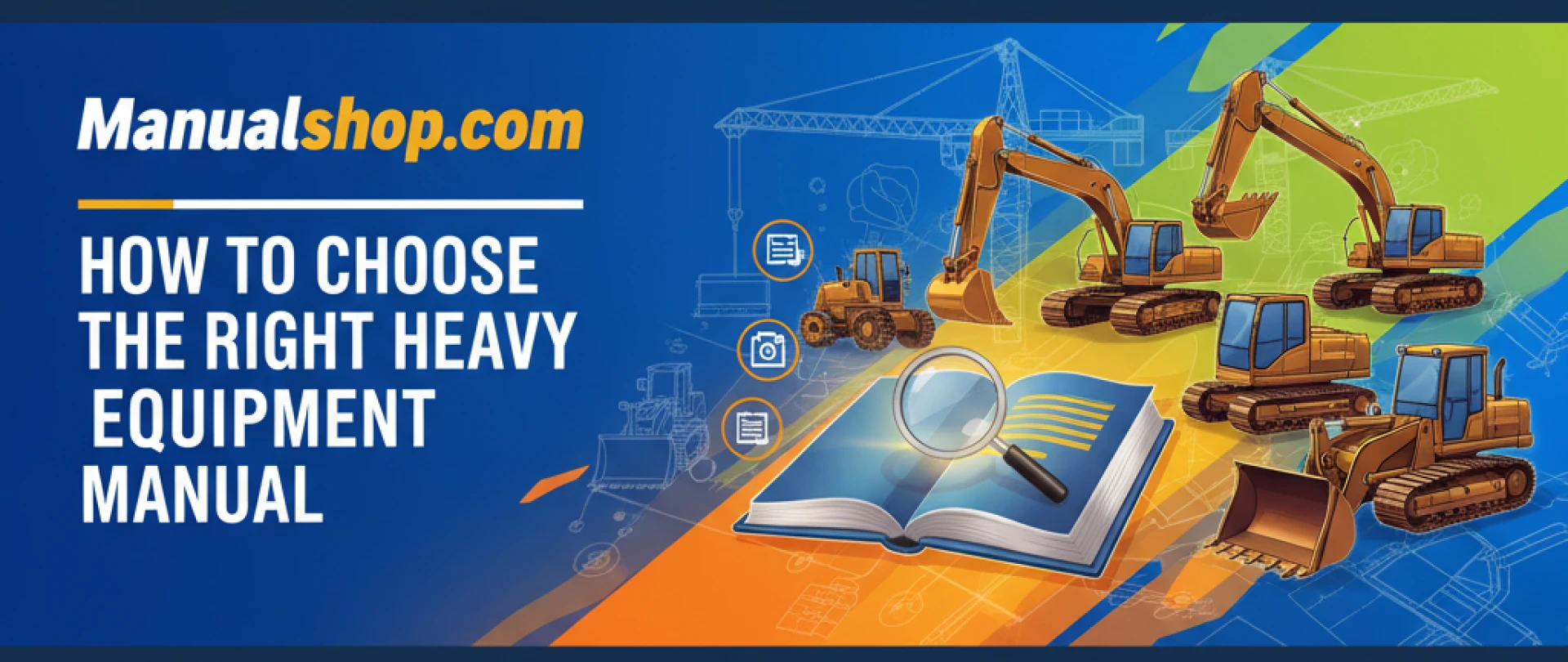 How to Choose the Right Heavy Equipment Manual on Manualsshop.com