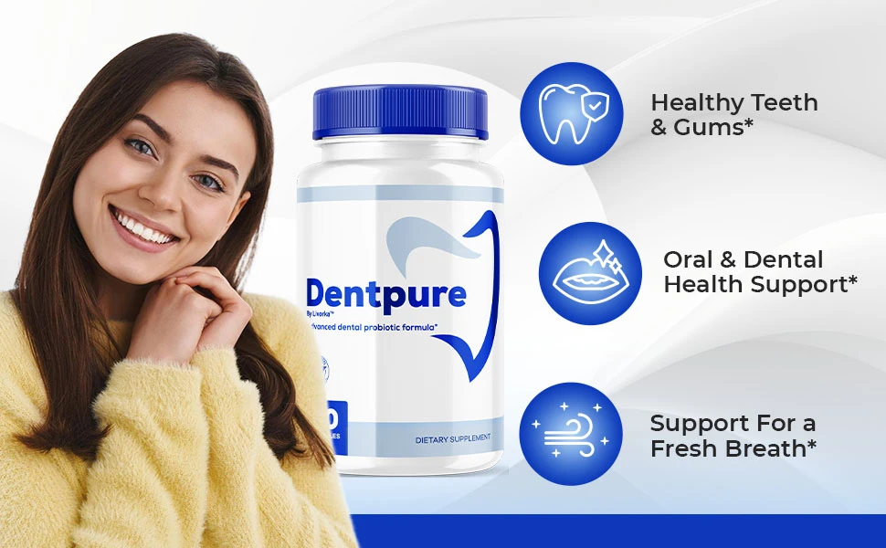 How DentPure Supports Strong Teeth and a Confident Smile Every Day