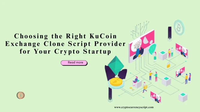 Choosing the Right KuCoin Exchange Clone Script Provider for Your Crypto Startup