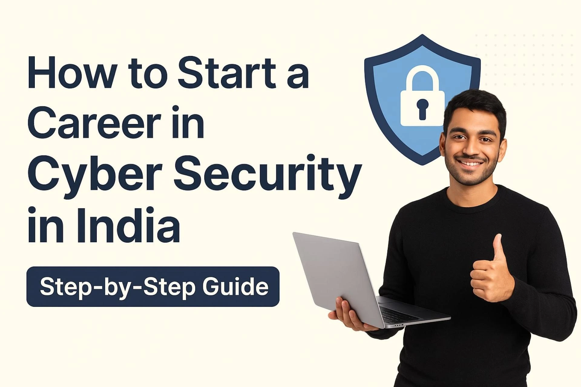 How to Start a Career in Cyber Security in India: Step-by-Step Guide