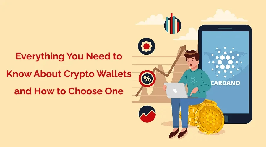 Everything You Need to Know About Crypto Wallets and How to Choose One