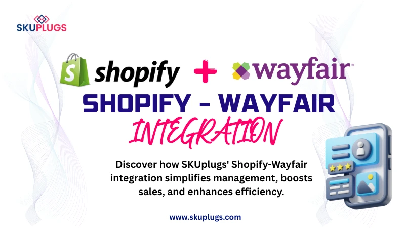 Shopify Wayfair Integration by SKUplugs