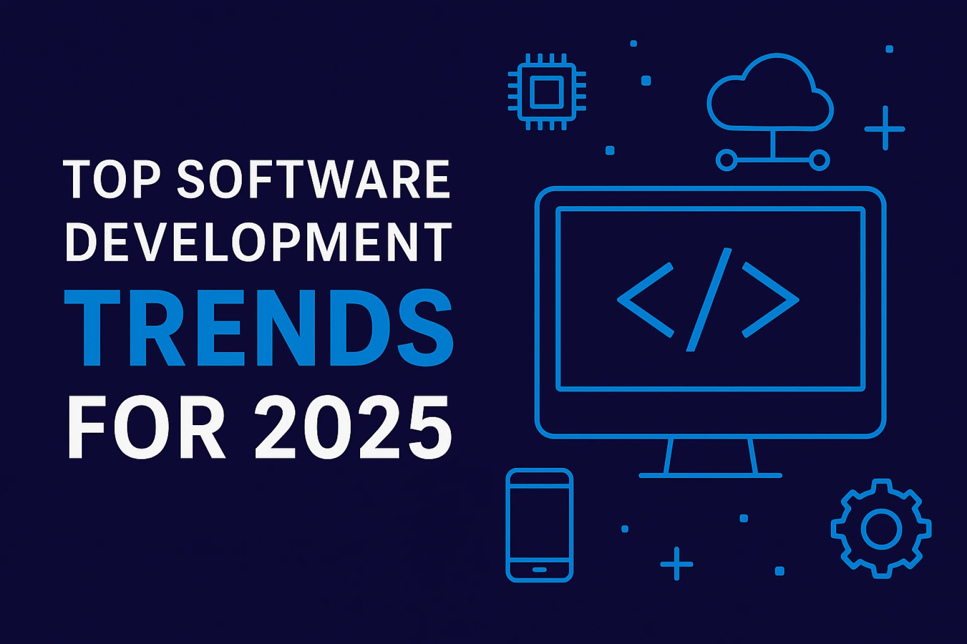 Top Software Development Trends for 2025