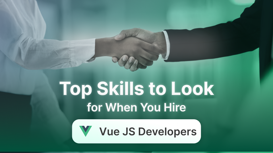 Top Skills to Look for When You Hire Vue JS Developers
