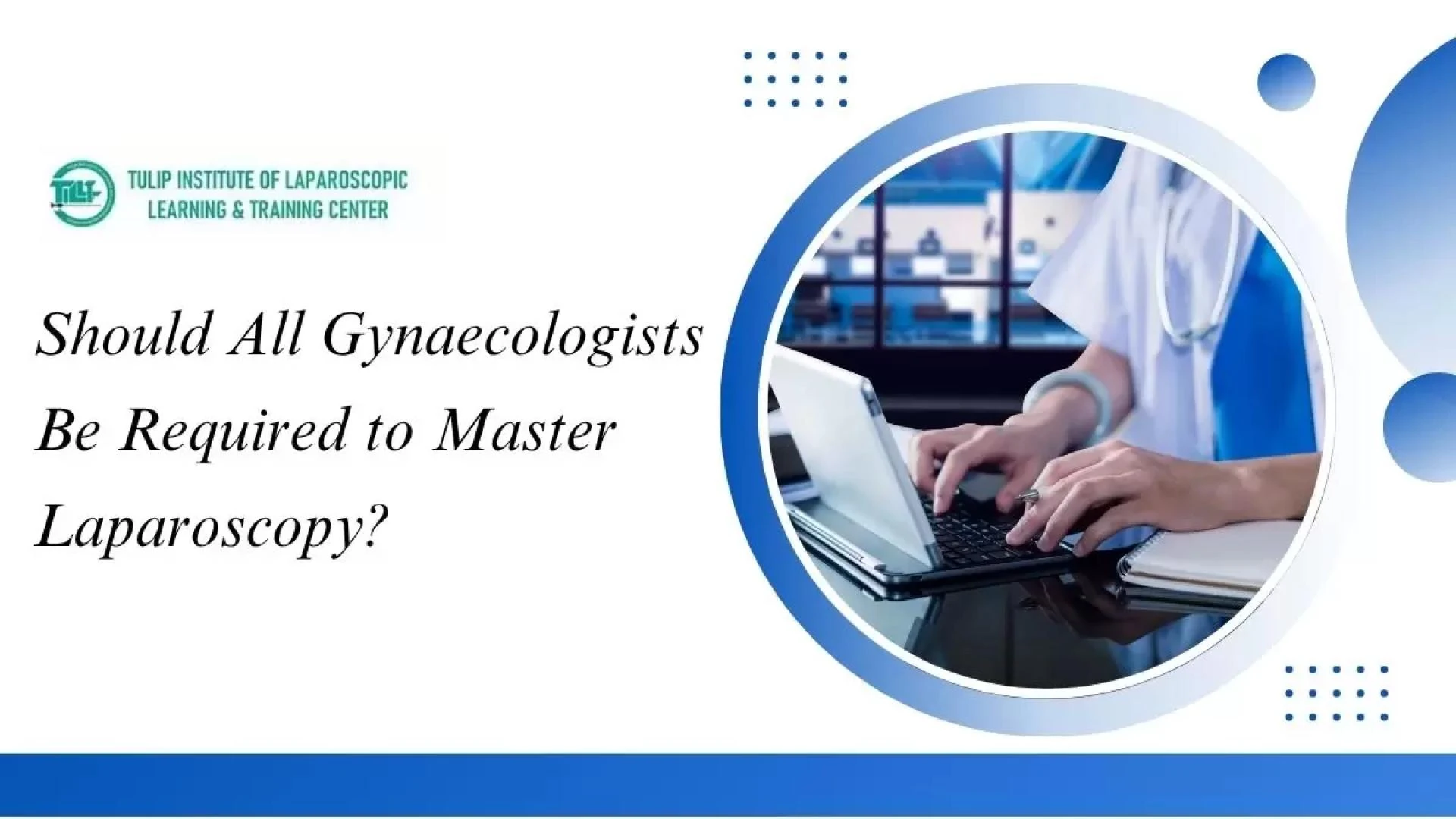 Should All Gynaecologist Be Required to Master Laparoscopy?