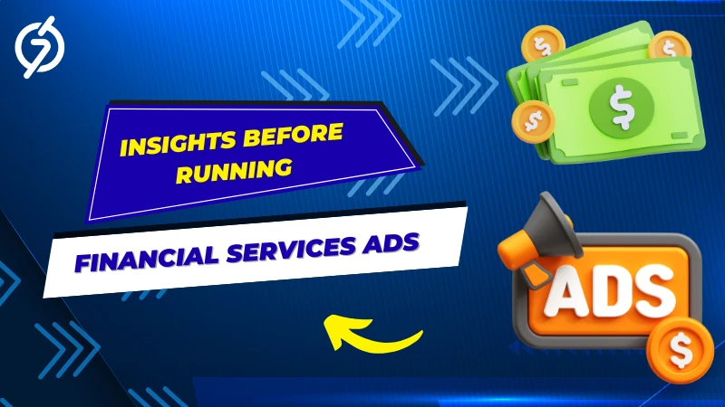 What You Need to Know Before Running Financial Services Ads?