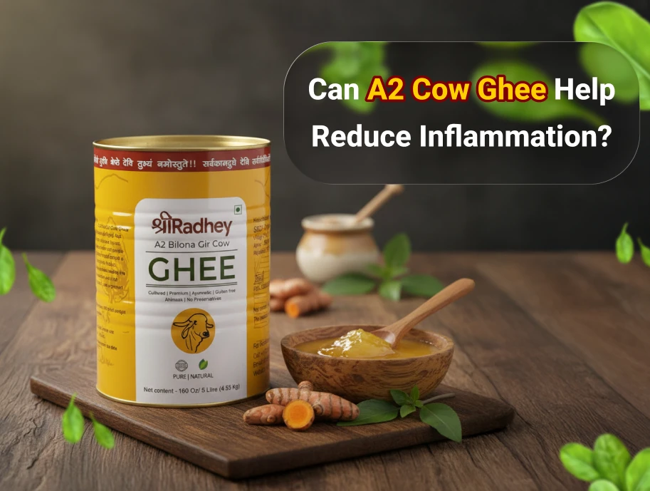 How A2 Cow Ghee May Help in Reducing Inflammation