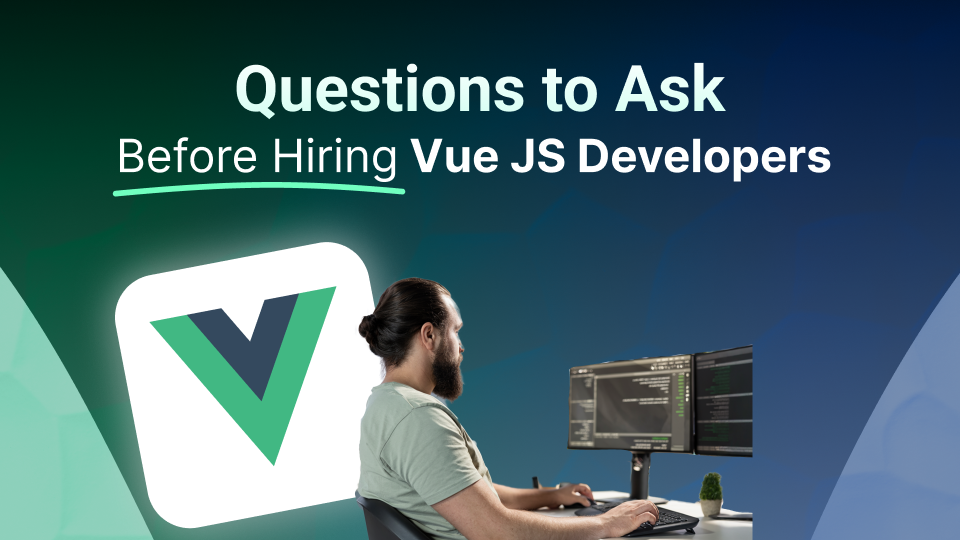 20 Questions to Ask Before Hiring Vue JS Developer