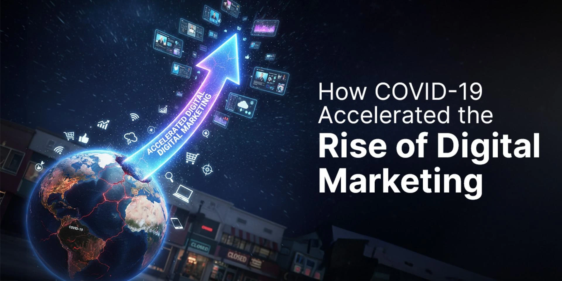 How COVID-19 Accelerated the Rise of Digital Marketing