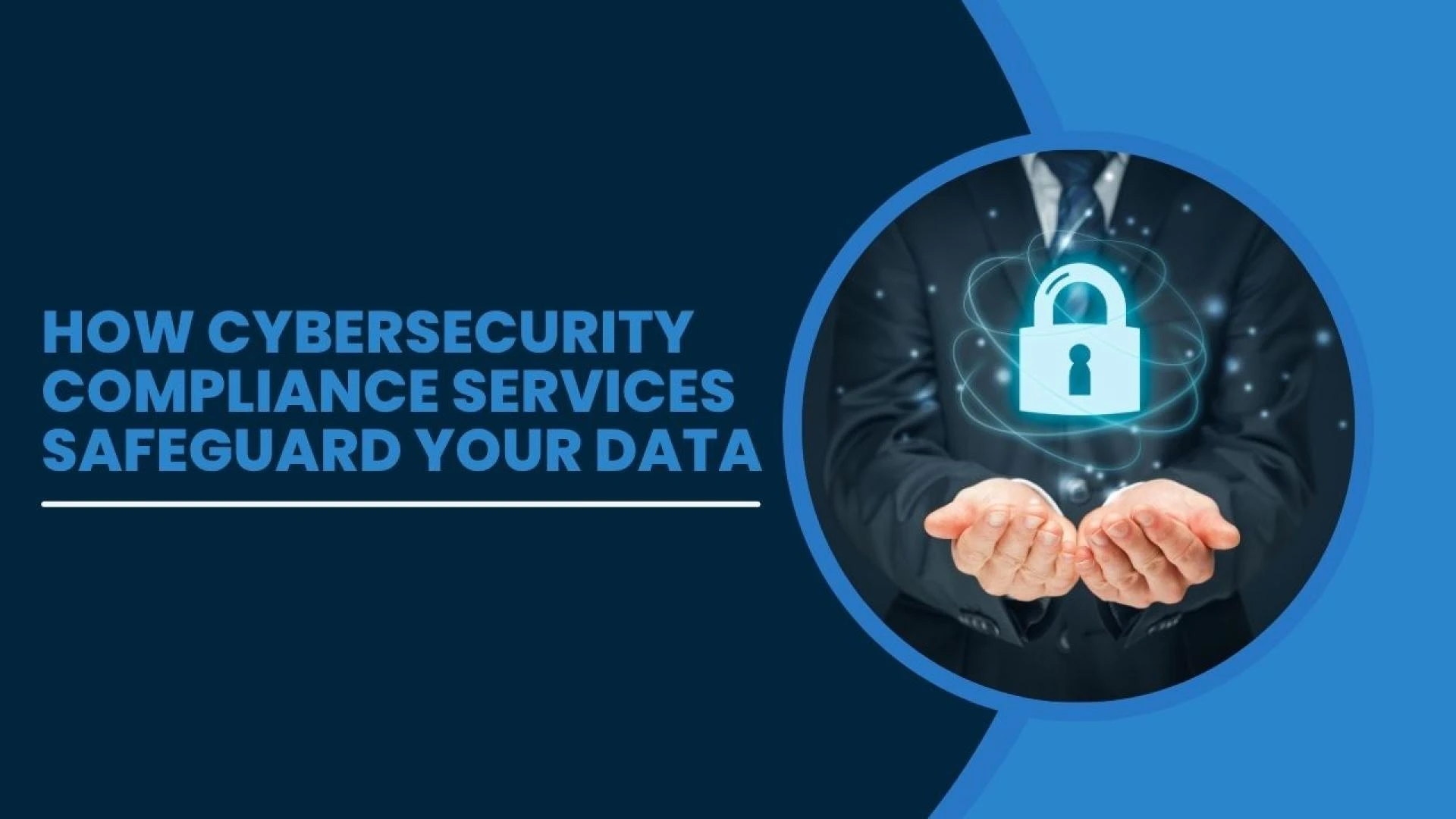 How Cybersecurity Compliance Services Safeguard Your Data