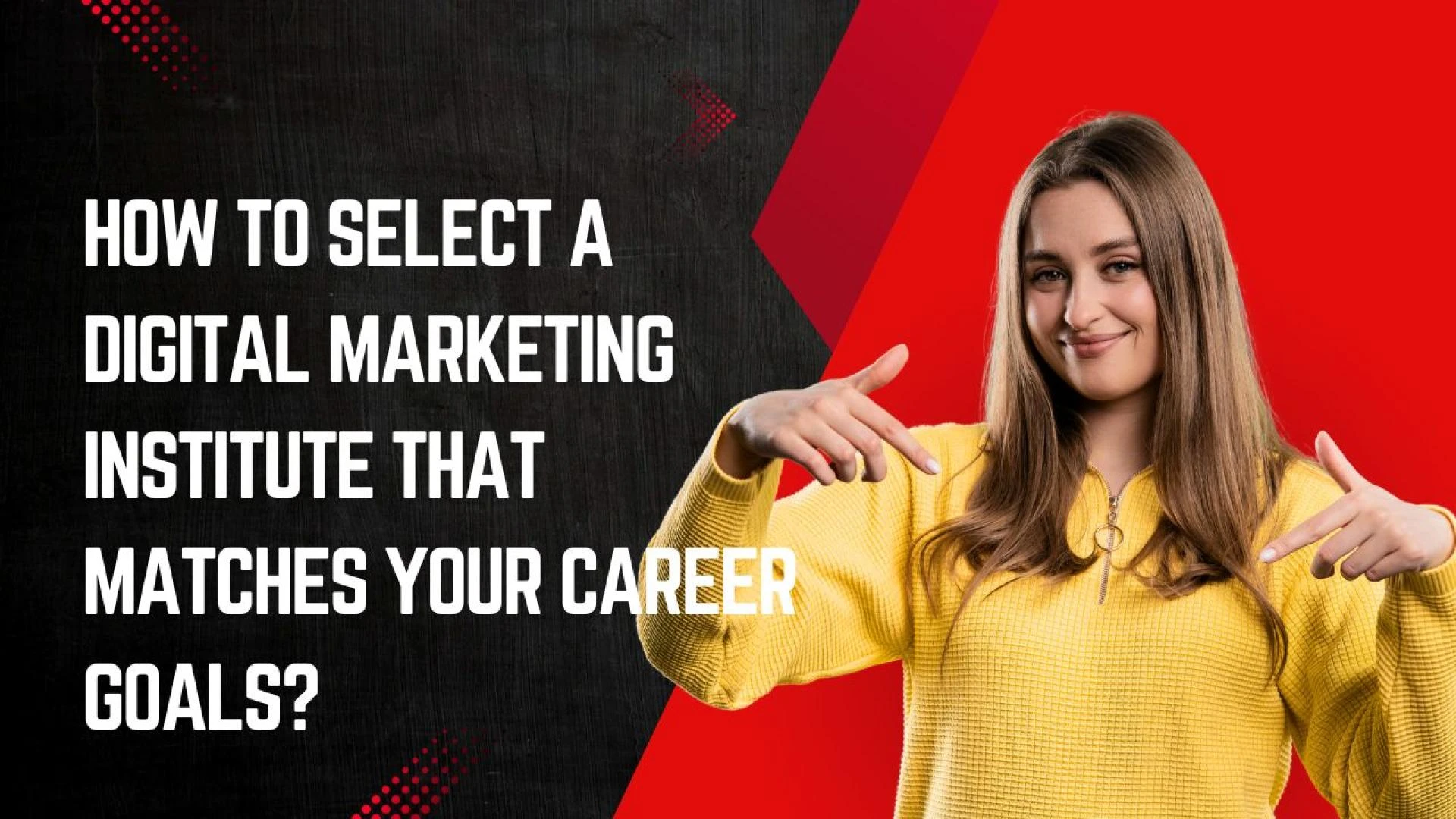 How to Select a Digital Marketing Institute That Matches Your Career Goals?
