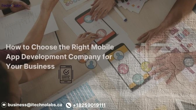 How to Choose the Right Mobile App Development Company for Your Business