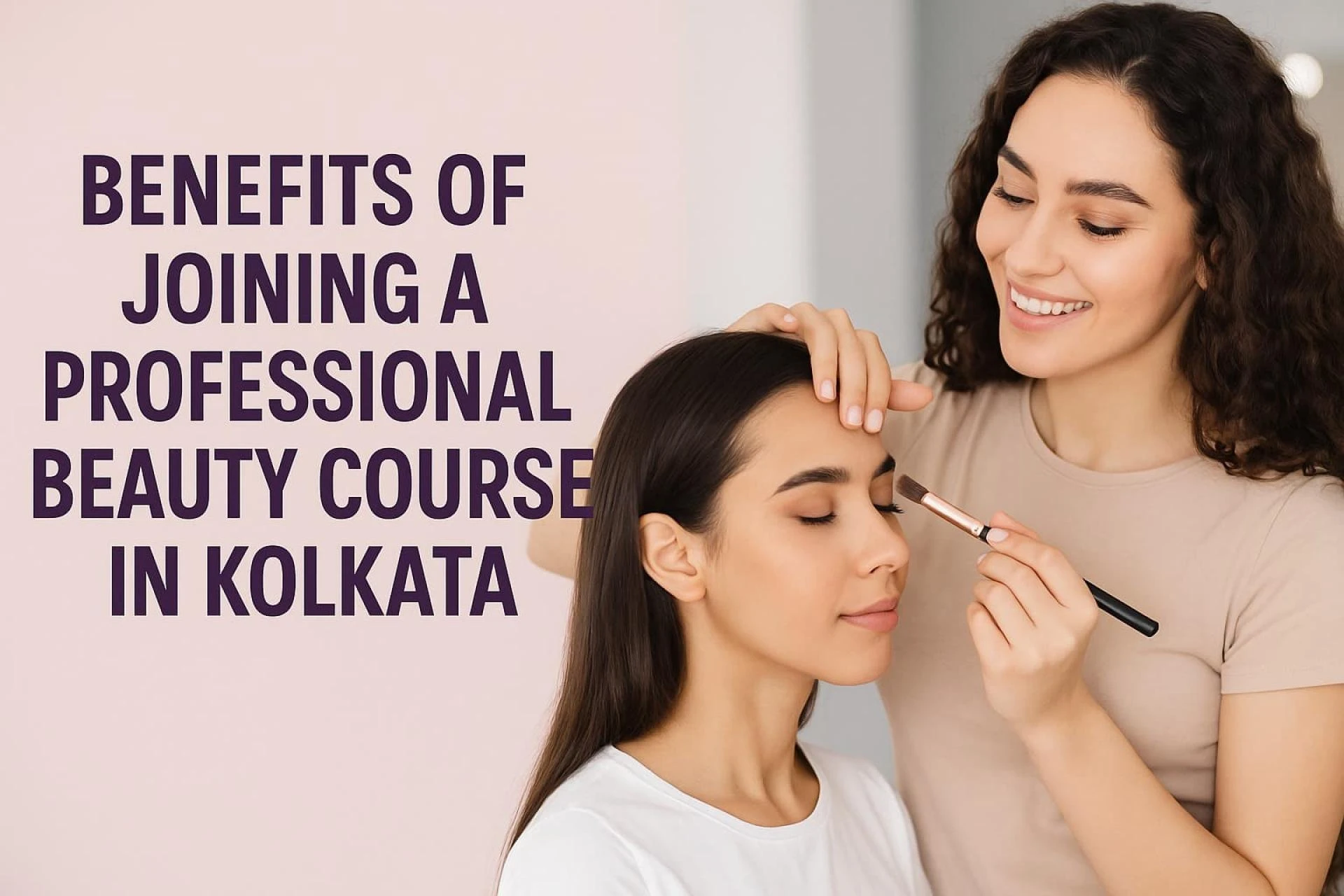 The Hidden Power of Polish: Benefits of Joining a Professional Beauty Course in Kolkata