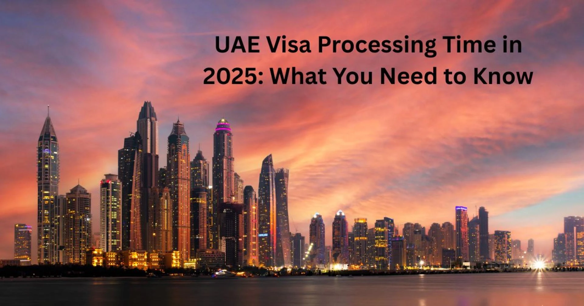 UAE Visa Processing Time in 2025: What You Need to Know