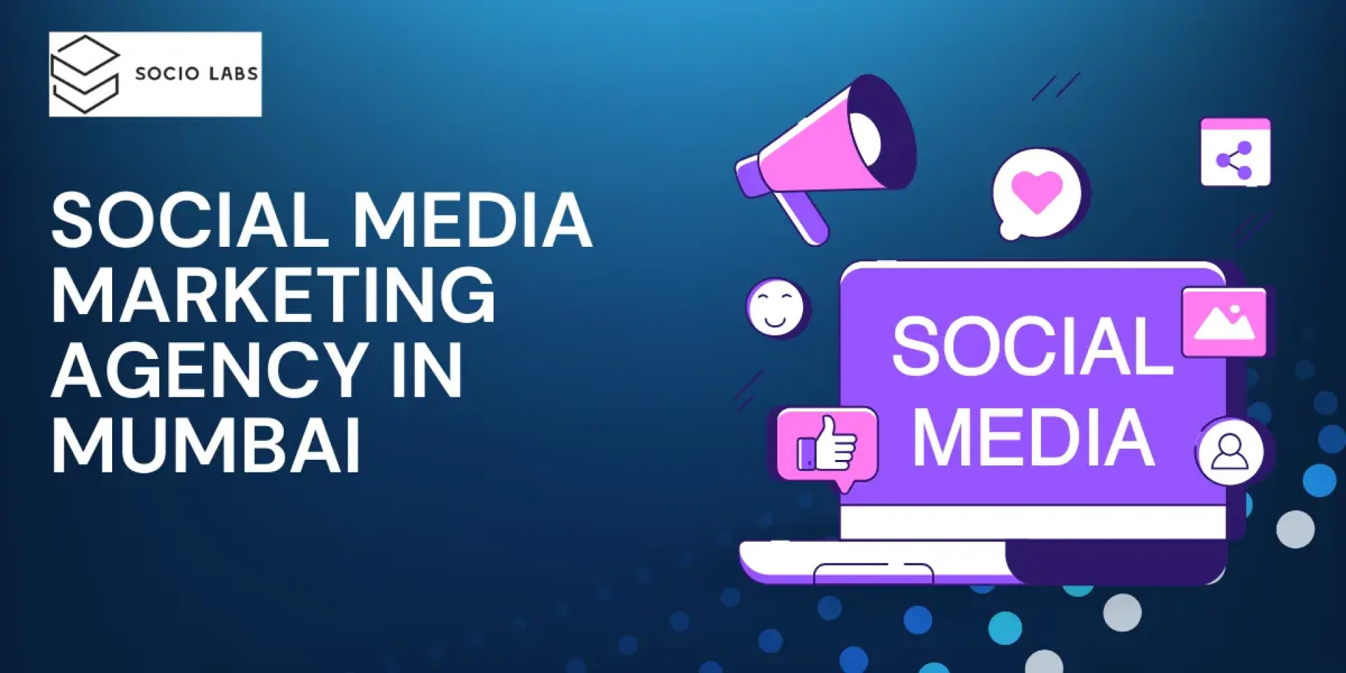 Boost Your Brand Online with Socio Labs, a Leading Social Media Marketing Agency in Mumbai Offering Creative, Data-Driven Strategies for Real Business