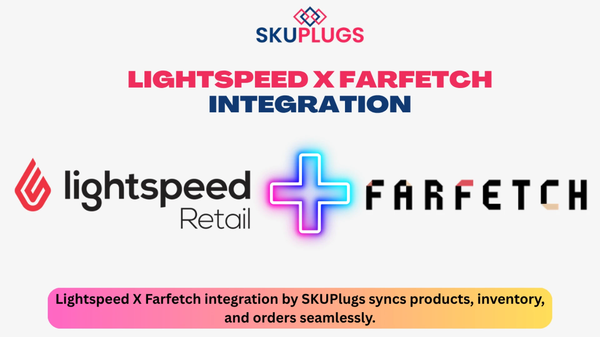 Lightspeed X Farfetch Integration by SKUPlugs