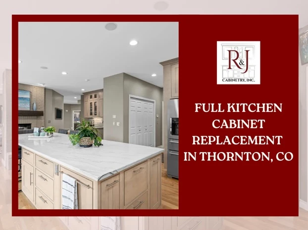 The Real Cost Breakdown of Full Kitchen Cabinet Replacement in Thornton, CO