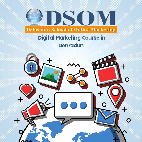 Digital Marketing Course in Dehradun – Learn from Experts at DSOM