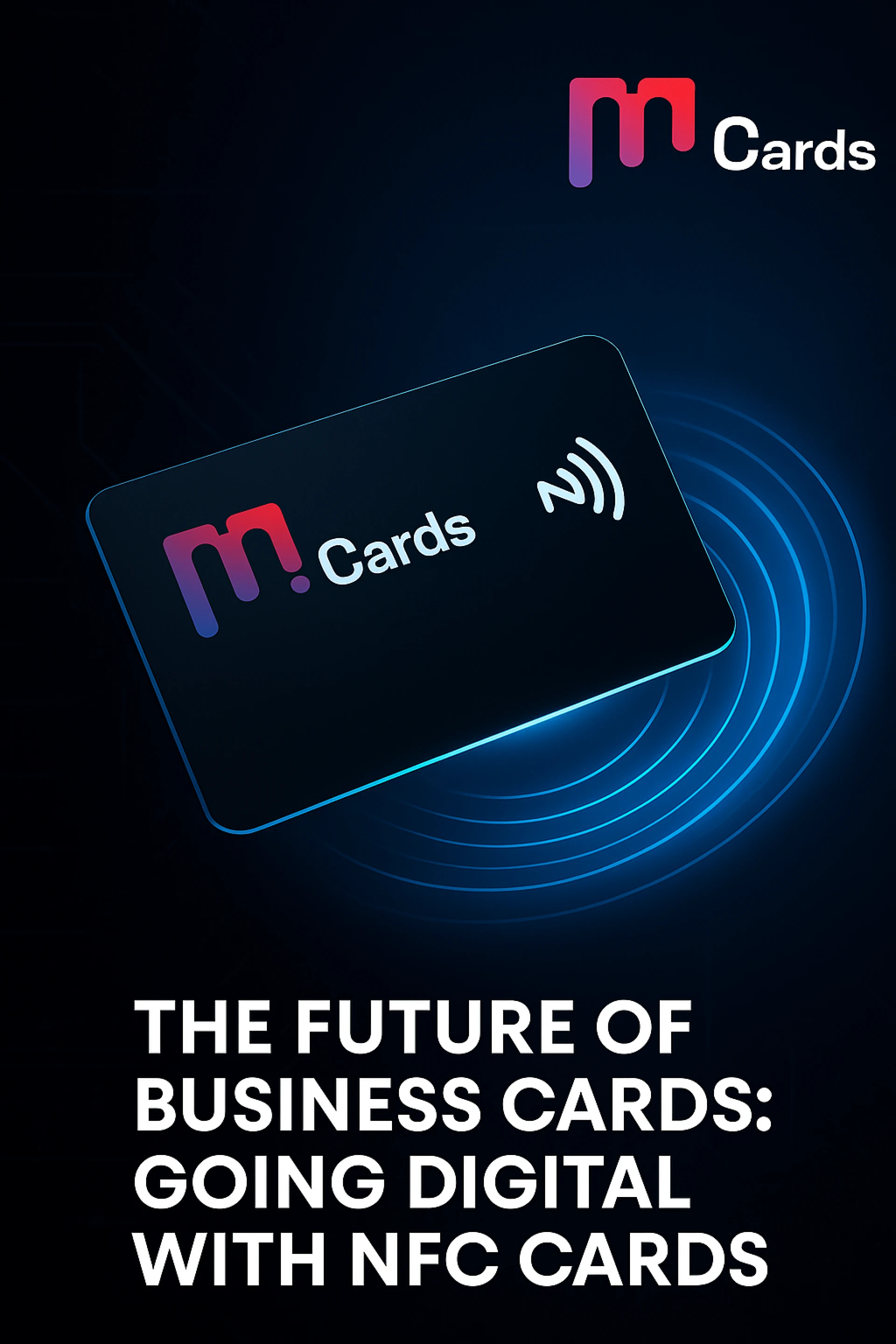 The Future of Business Cards: Going Digital with NFC Cards