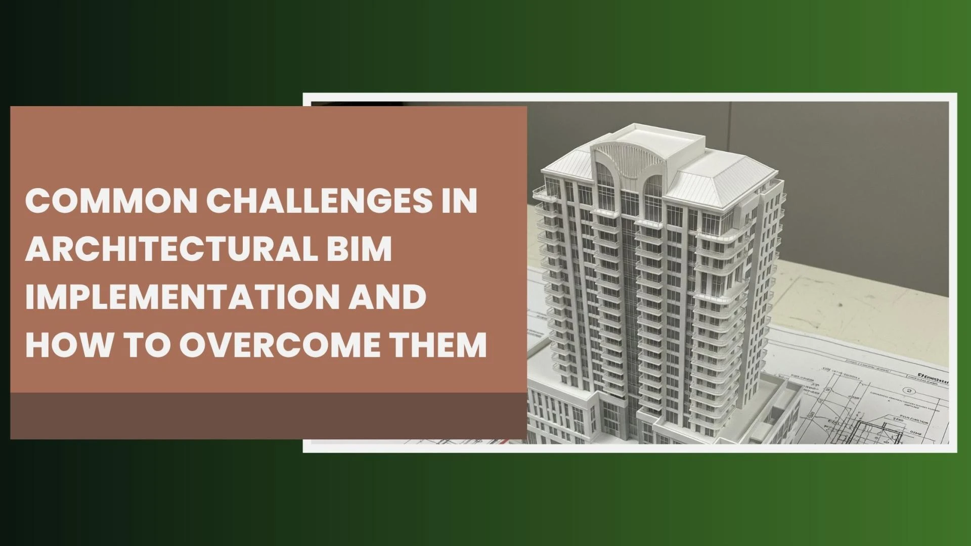Common Challenges in Architectural BIM Implementation and How to Overcome Them
