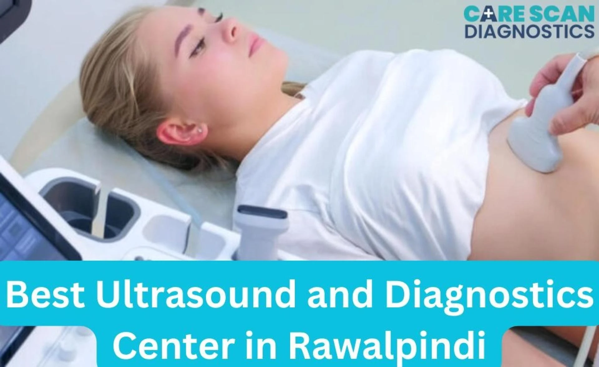 Why Carescan is Recognized as the Best Ultrasound Specialist in Rawalpindi