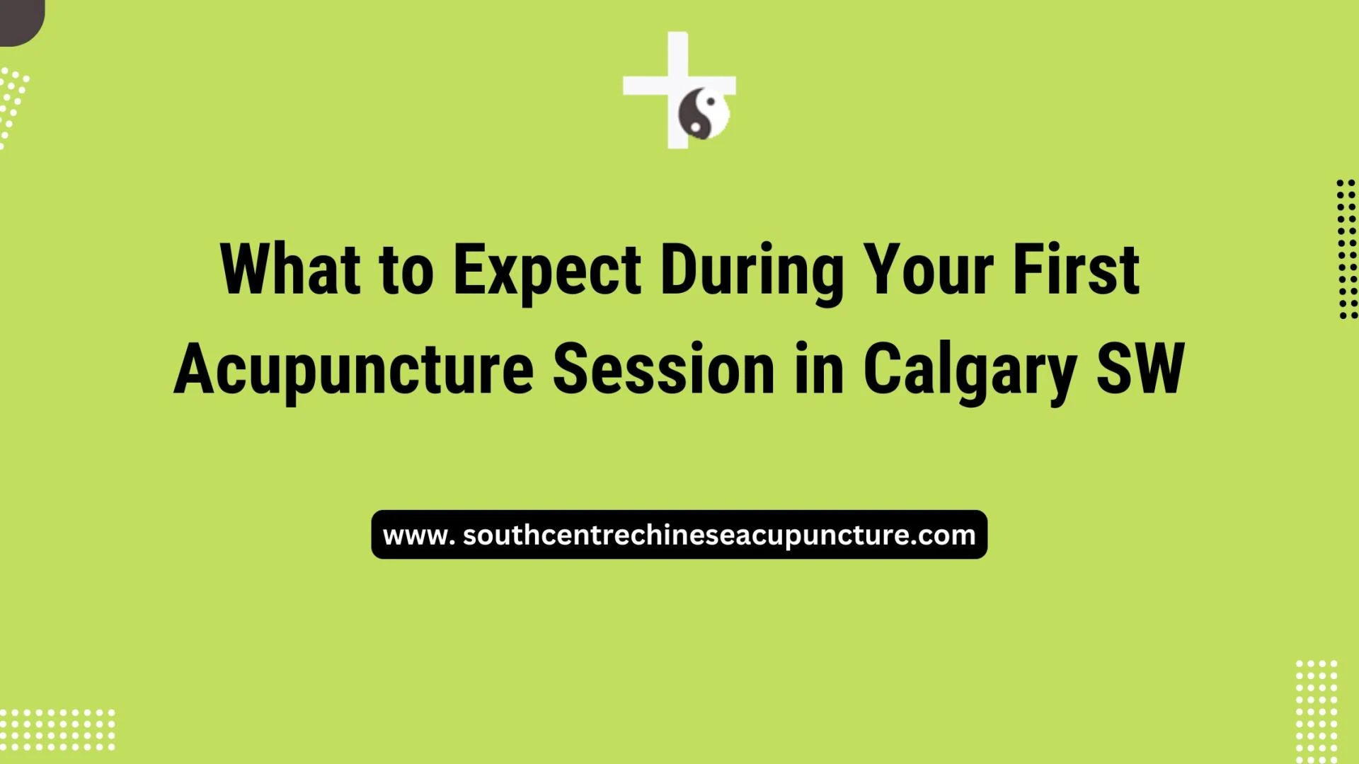 What to Expect During Your First Acupuncture Session in Calgary SW