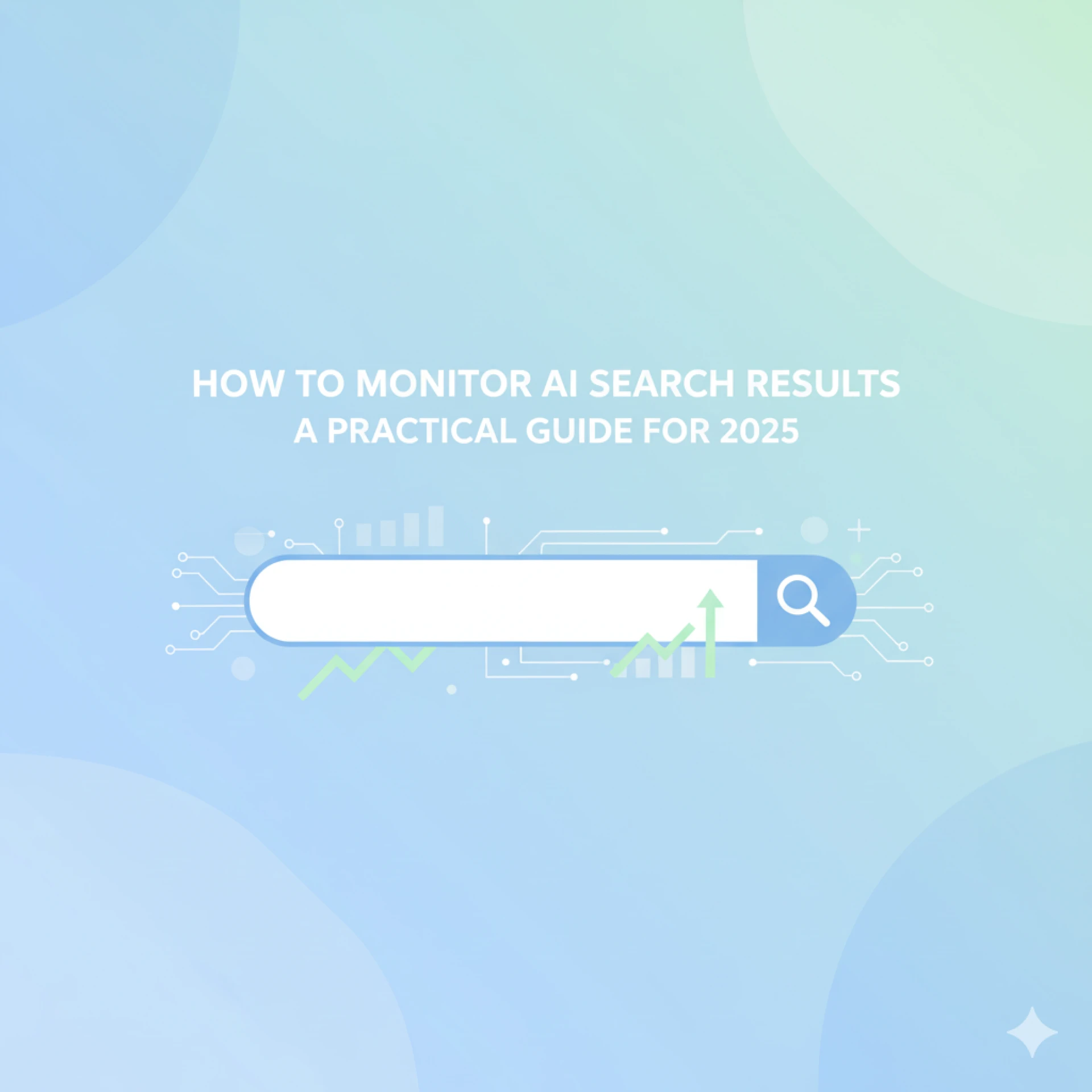 How to Monitor AI Search Results: A Practical Guide for 2025