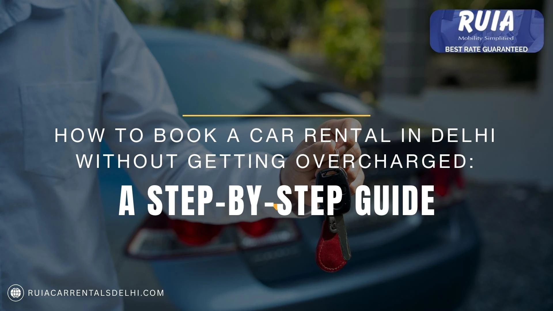 How to Book a Car Rental in Delhi Without Getting Overcharged: A Step-by-Step Guide