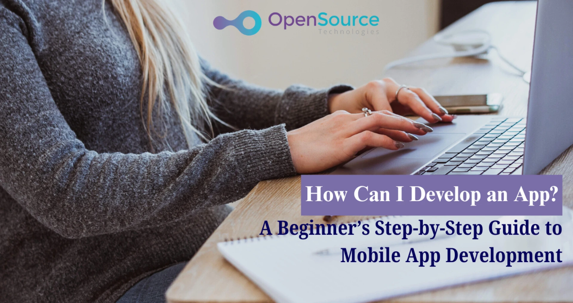How Can I Develop an App? A Beginner’s Step-by-Step Guide to Mobile App Development