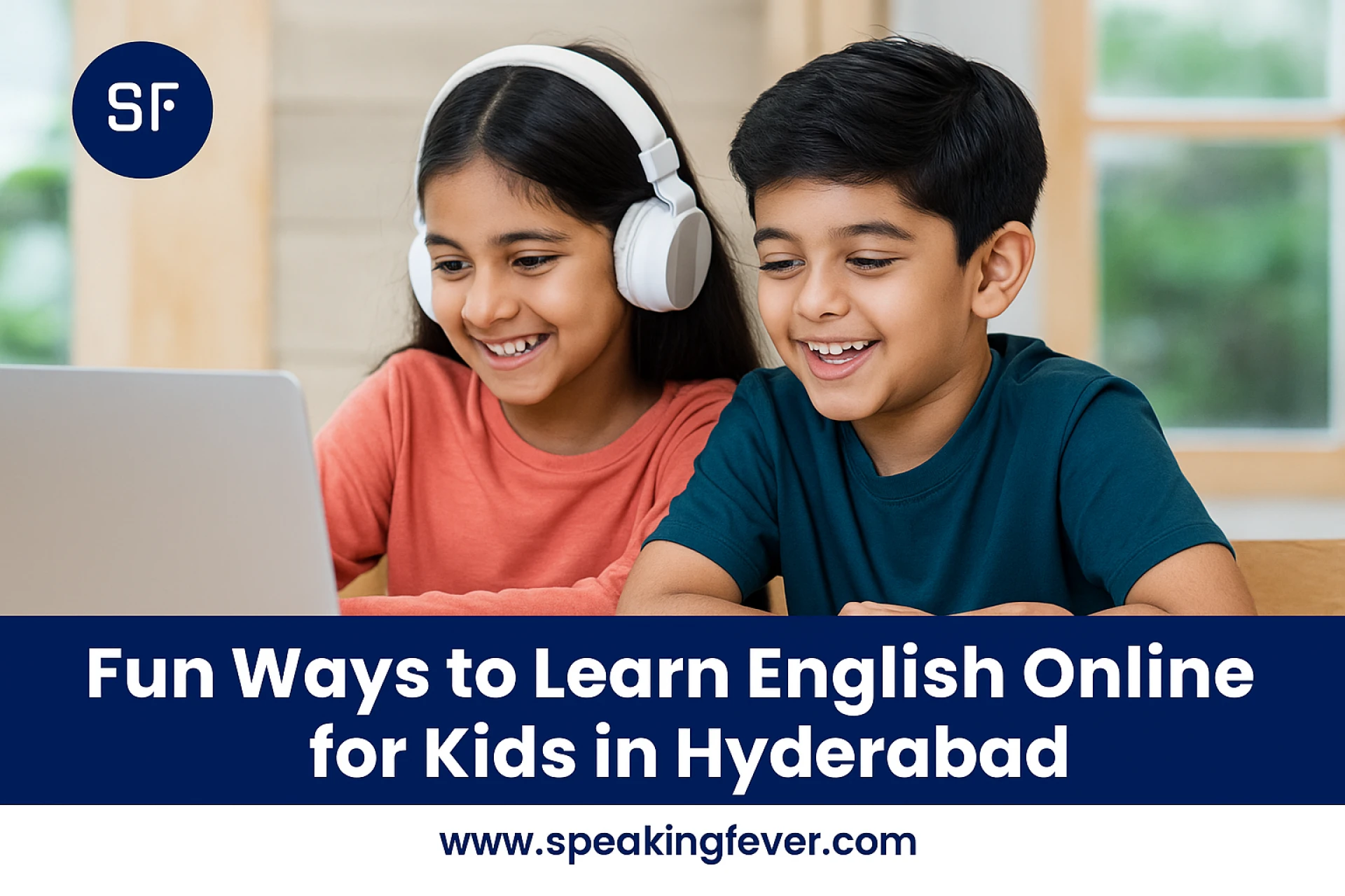 Fun Ways to Learn English Online for Kids in Hyderabad