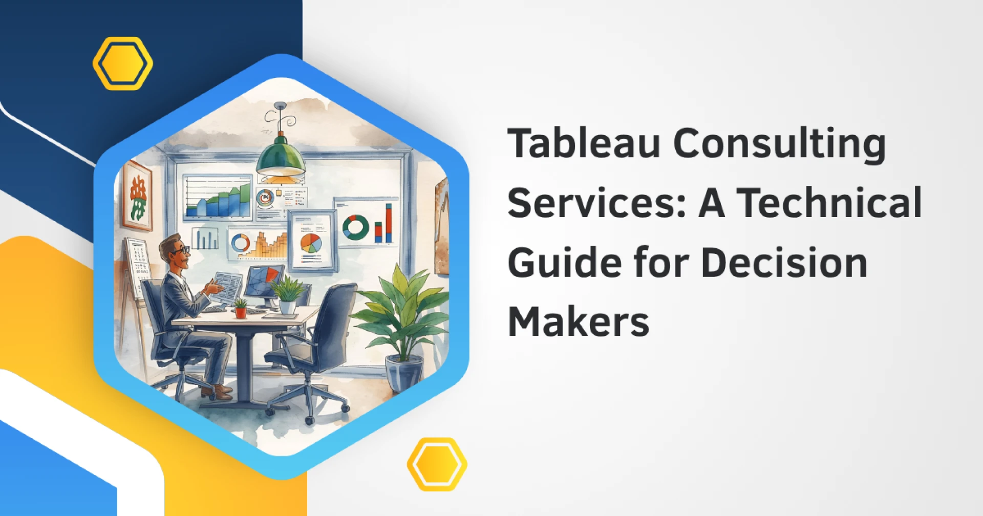 Tableau Consulting Services: A Technical Guide for Decision Makers
