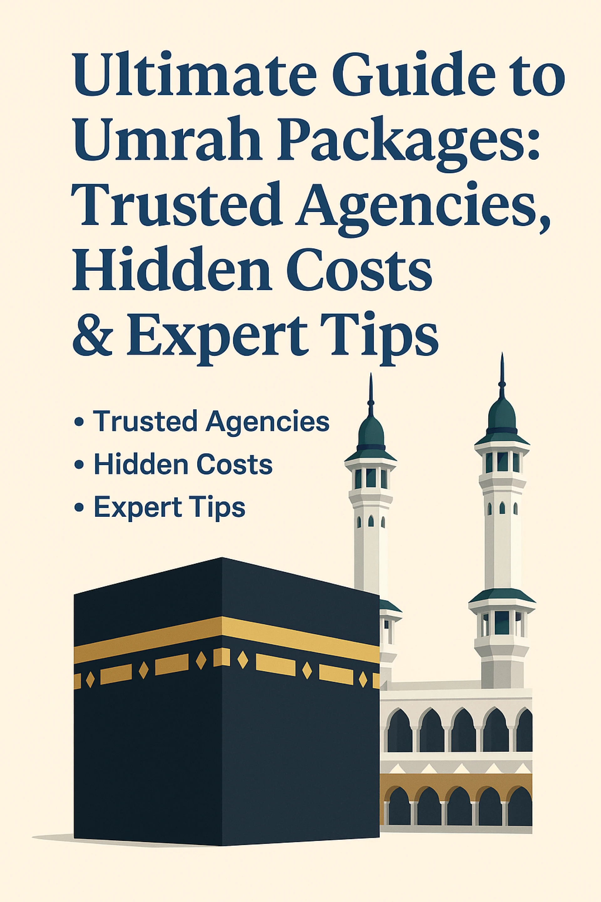 Ultimate Guide to Umrah Packages – Trusted Agencies, Hidden Costs & Expert Tips