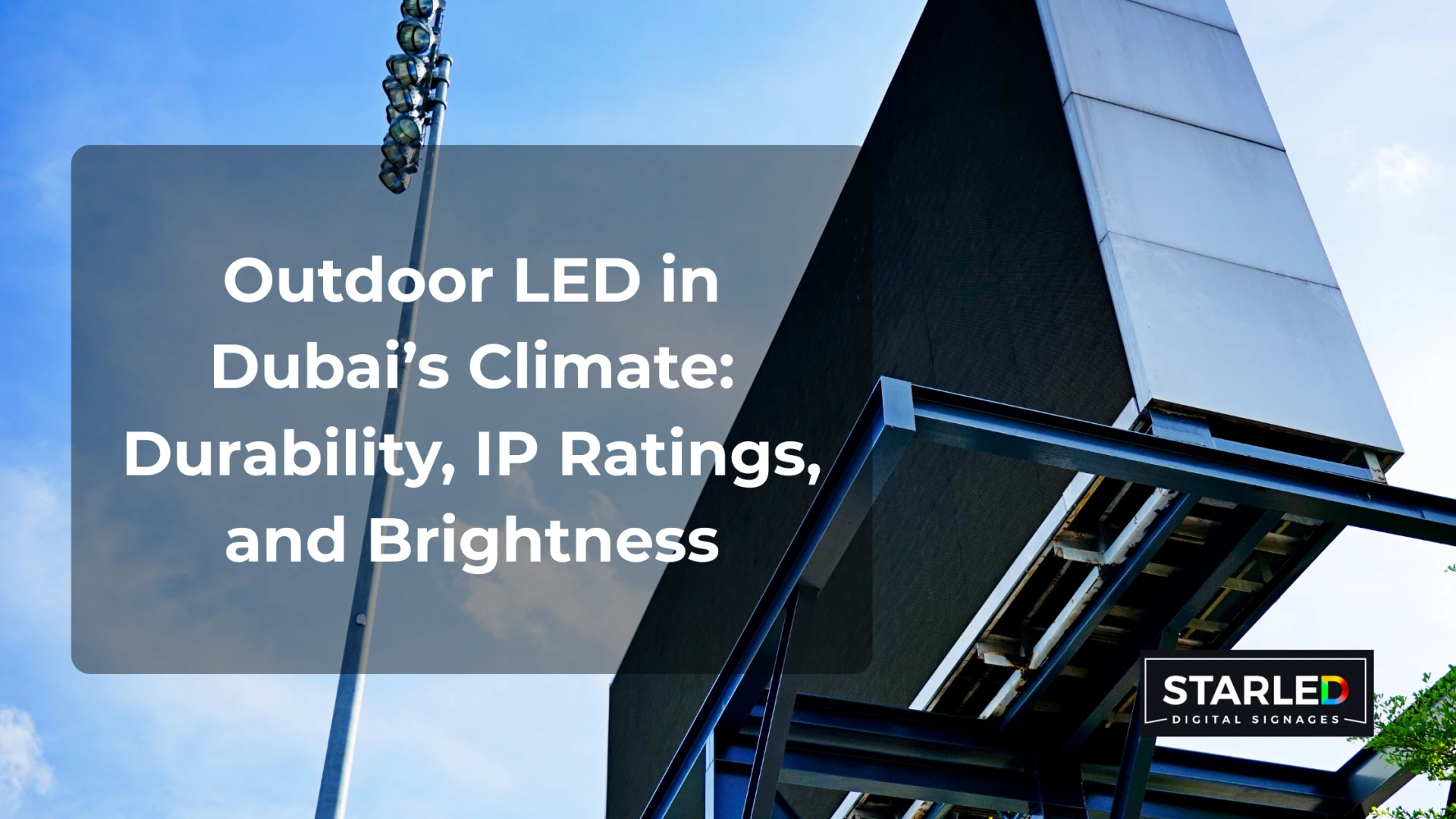 Outdoor LED in Dubai’s Climate: Durability, IP Ratings, and Brightness