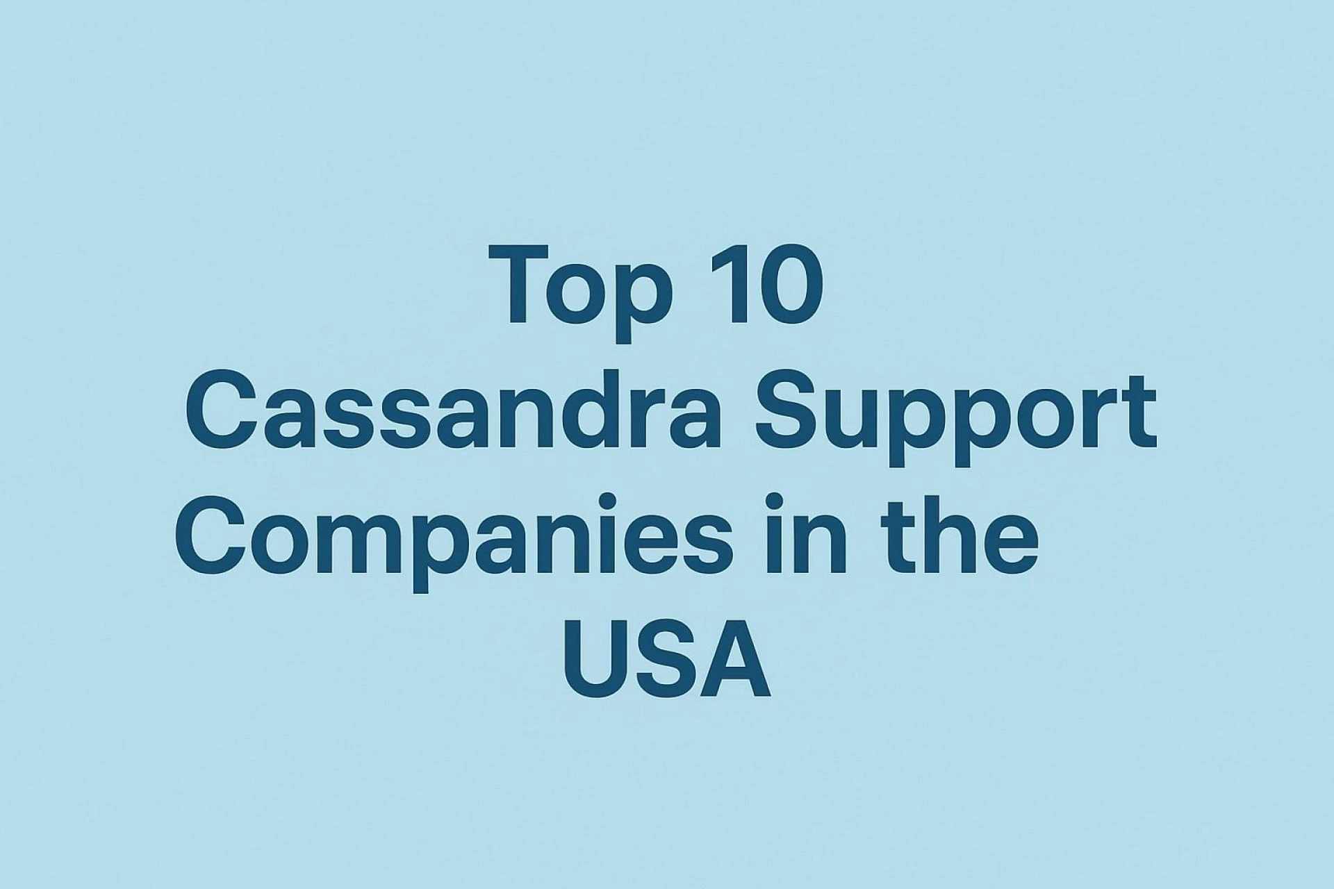 Top 10 Cassandra Support Companies in the USA