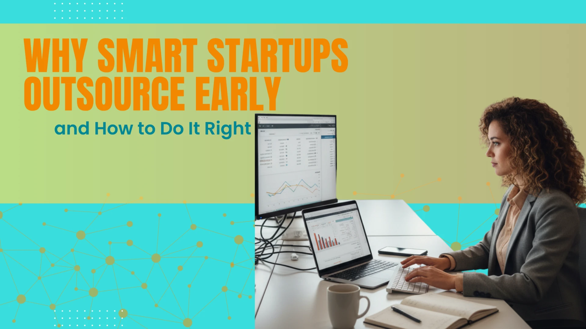 Why Smart Startups Outsource Early — and How to Do It Right