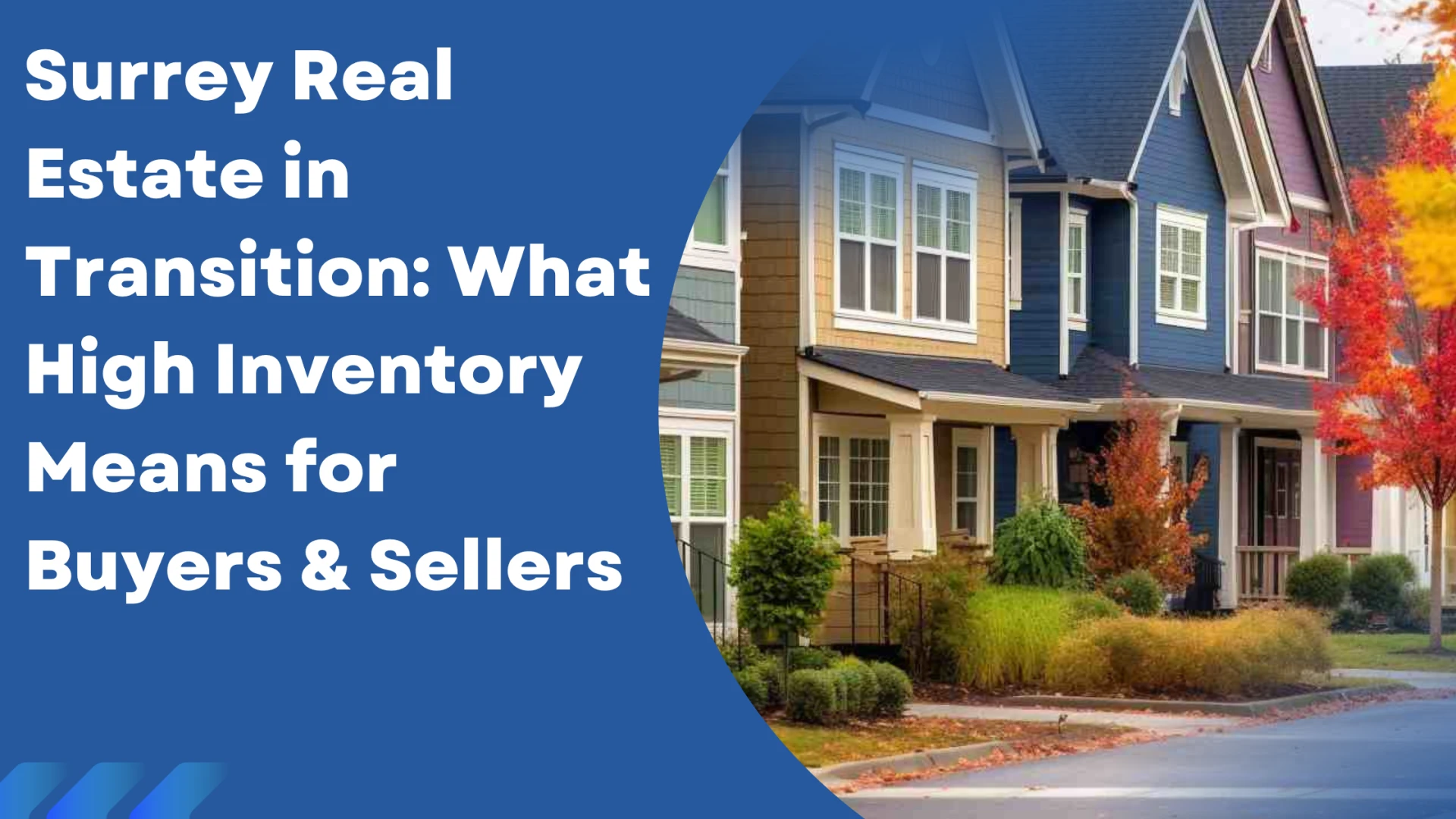 Surrey Real Estate in Transition: What High Inventory Means for Buyers & Sellers