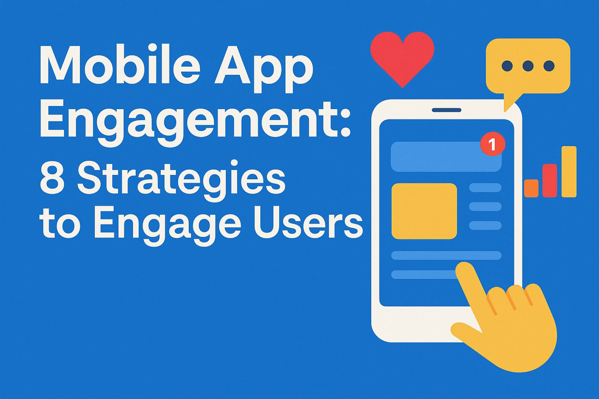 Mobile App Engagement: 8 Strategies to Engage Users