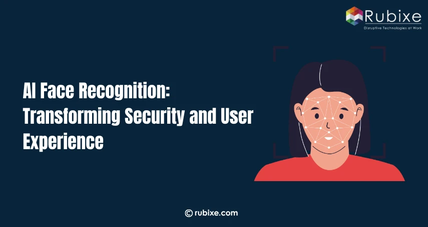 AI Face Recognition: Transforming Security and User Experience | Rubixe