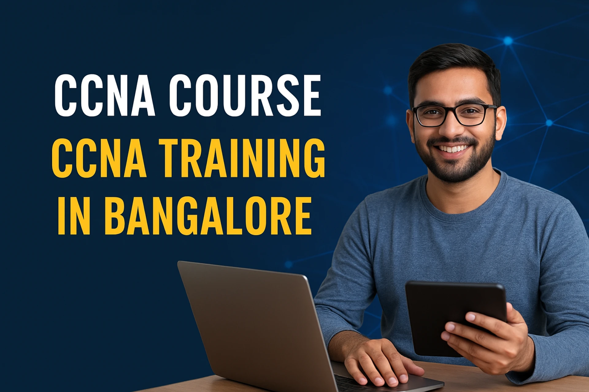 Boost Your Networking Career with the Best CCNA Training in Bangalore