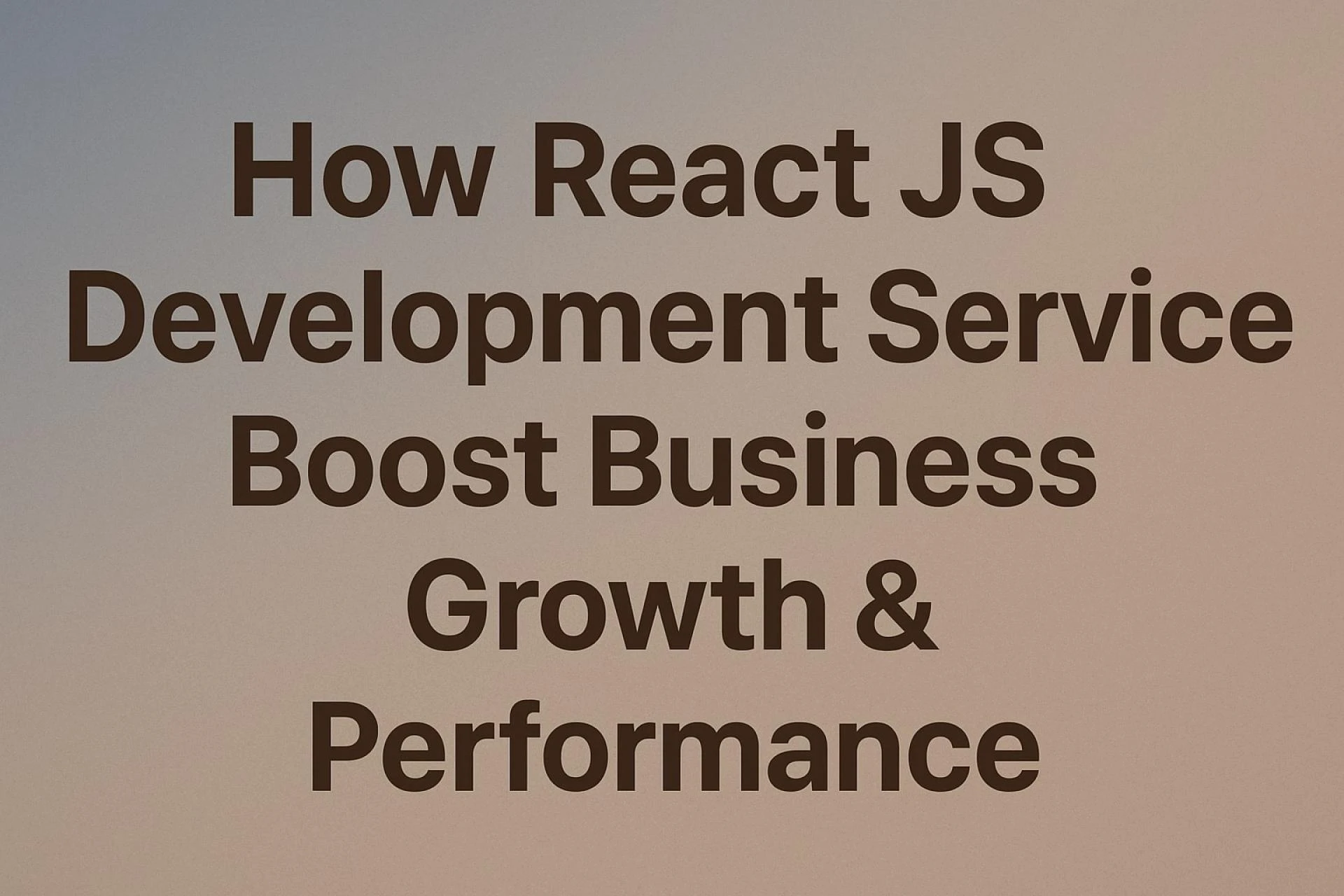 How React JS Development Services Boost Business Growth & Performance
