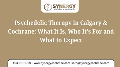 Psychedelic Therapy in Calgary and Cochrane: What It Is, How It Works, and Who It Helps