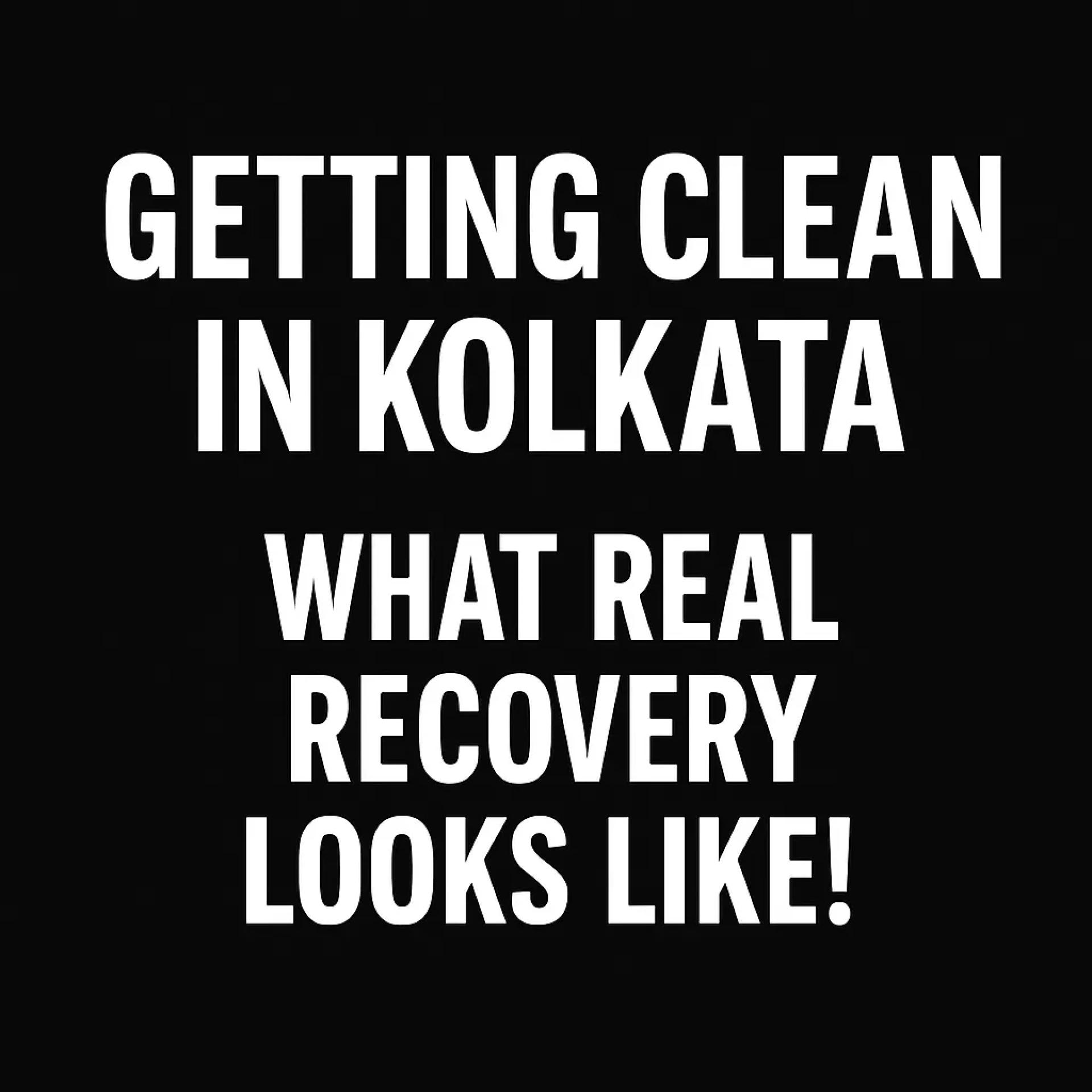 Getting Clean in Kolkata: What Real Recovery Looks Like! 